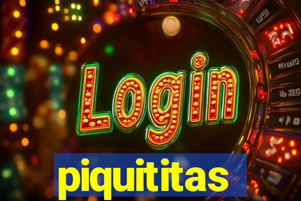 piquititas