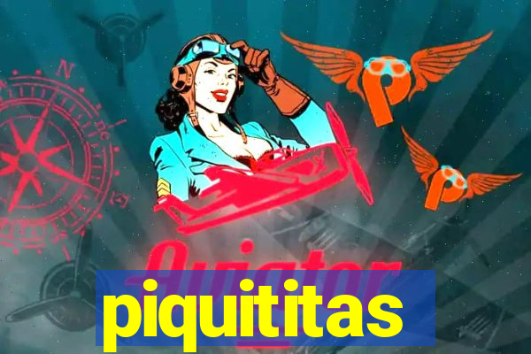 piquititas