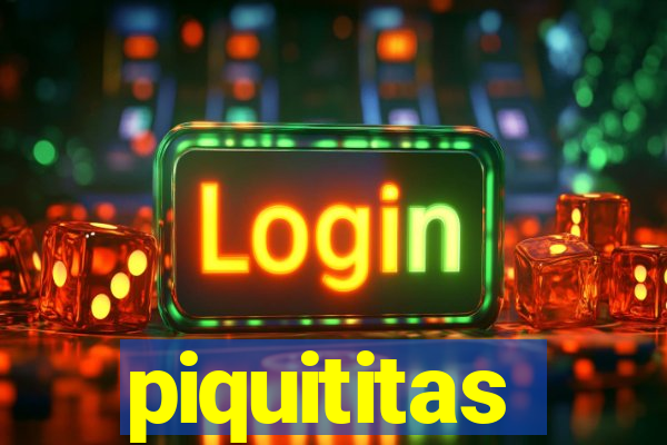 piquititas