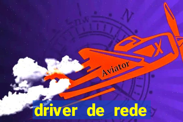 driver de rede windows 7 32 bits