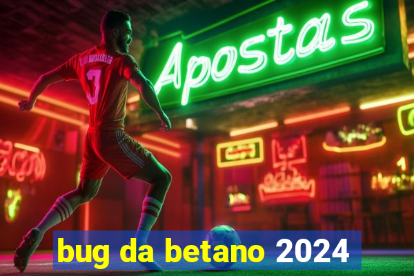 bug da betano 2024