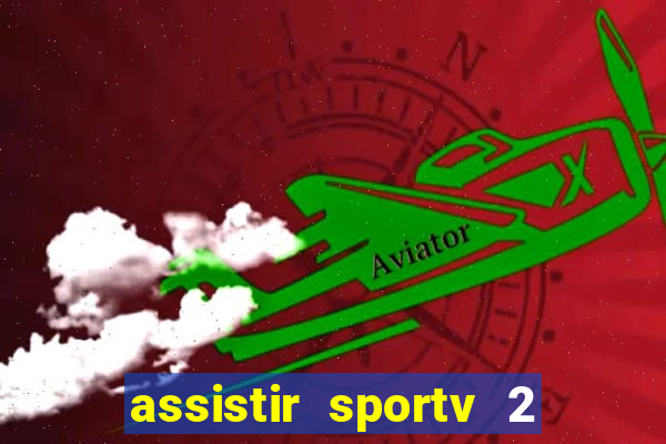 assistir sportv 2 ao vivo futemax