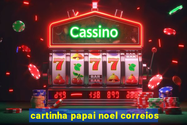 cartinha papai noel correios