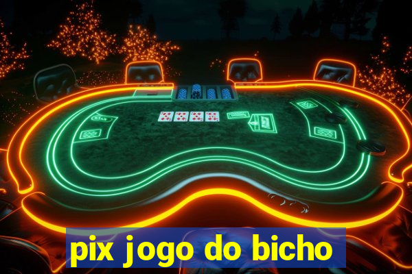 pix jogo do bicho