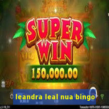 leandra leal nua bingo