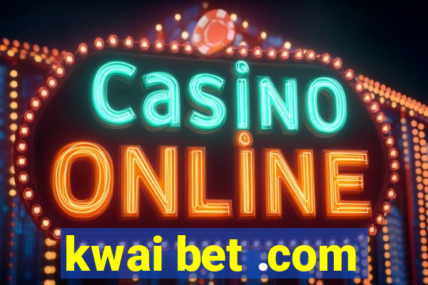 kwai bet .com