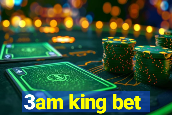 3am king bet