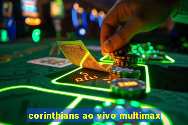 corinthians ao vivo multimax