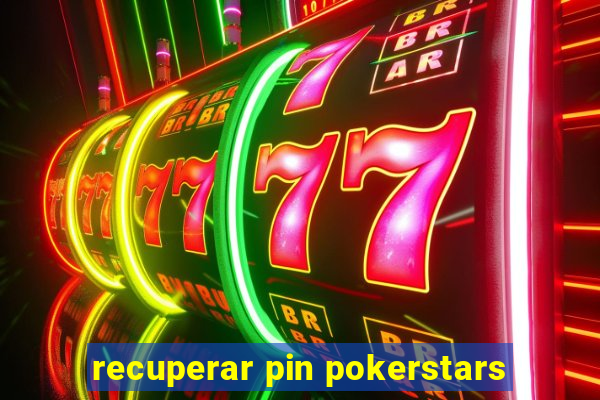 recuperar pin pokerstars