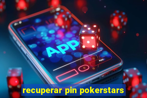 recuperar pin pokerstars