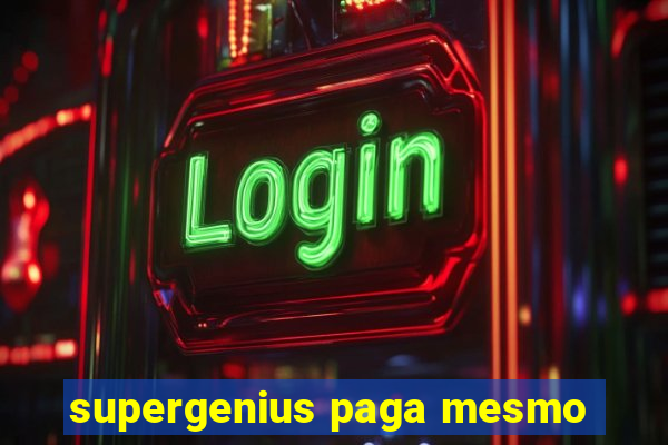 supergenius paga mesmo