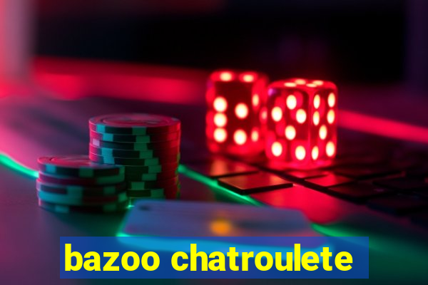 bazoo chatroulete