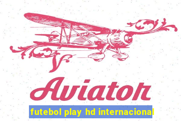 futebol play hd internacional