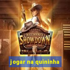 jogar na quininha