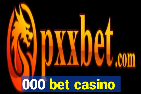 000 bet casino