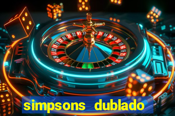 simpsons dublado assistir online