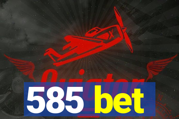 585 bet