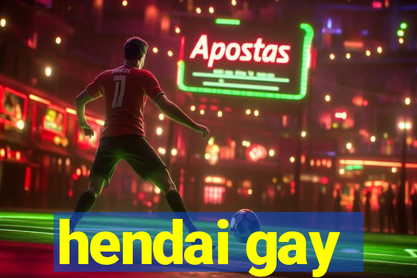 hendai gay