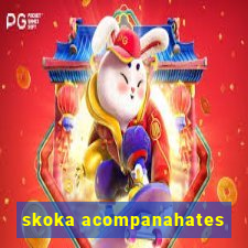 skoka acompanahates