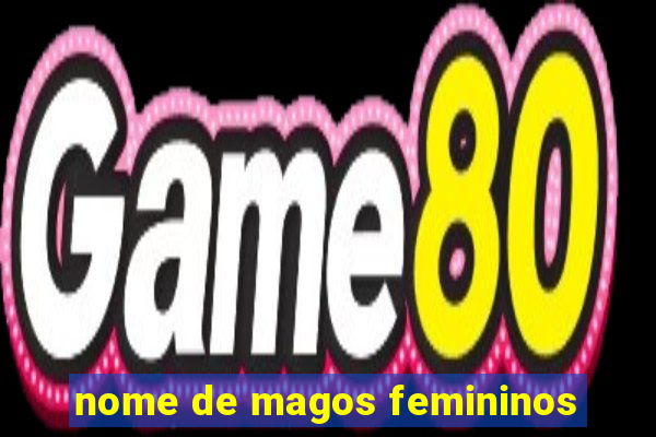 nome de magos femininos