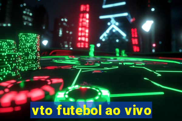 vto futebol ao vivo