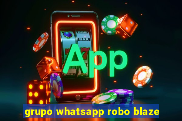 grupo whatsapp robo blaze