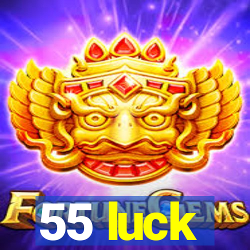 55 luck