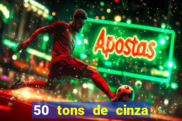 50 tons de cinza online dublado