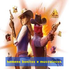 homens bonitos e musculosos