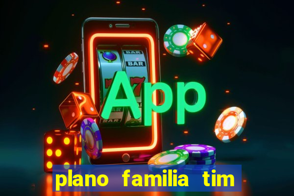 plano familia tim 3 chips