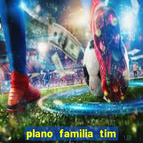 plano familia tim 3 chips