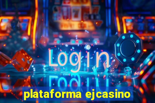 plataforma ejcasino