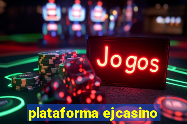 plataforma ejcasino