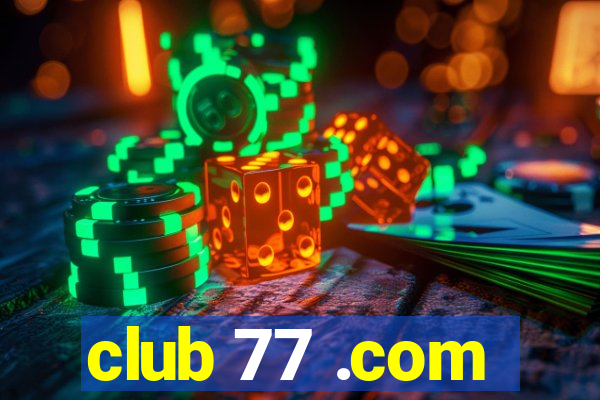 club 77 .com