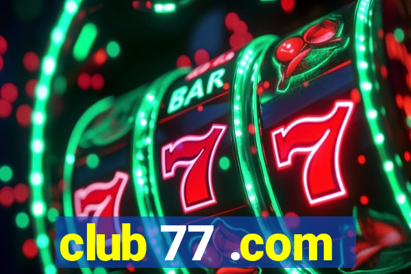 club 77 .com