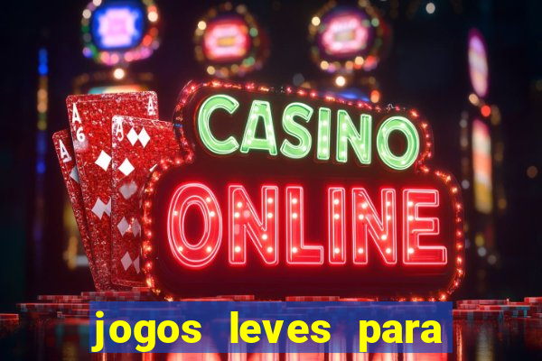 jogos leves para pc fraco blog