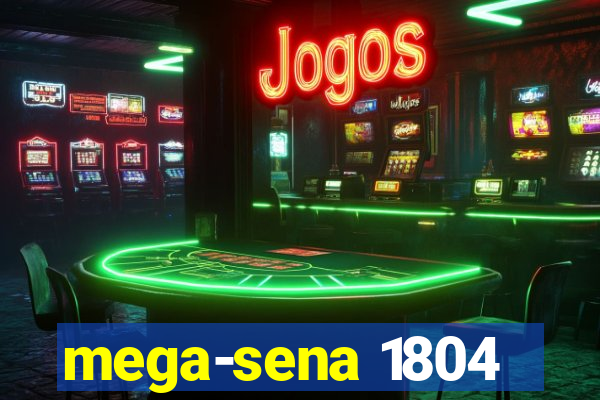 mega-sena 1804