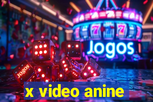 x video anine