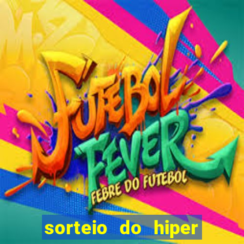 sorteio do hiper cap de hoje ao vivo