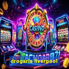 drogaria liverpool