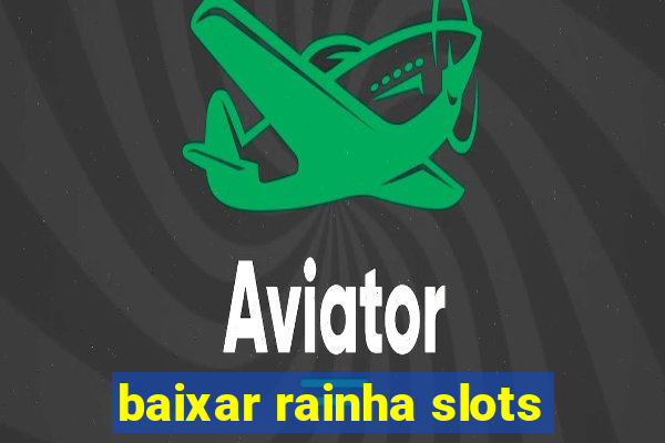 baixar rainha slots