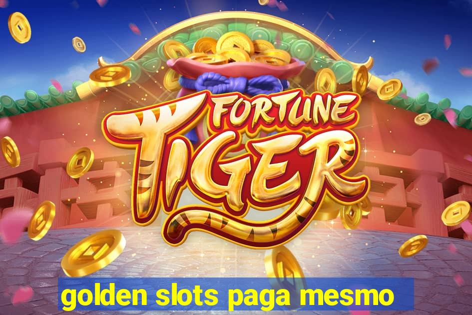 golden slots paga mesmo