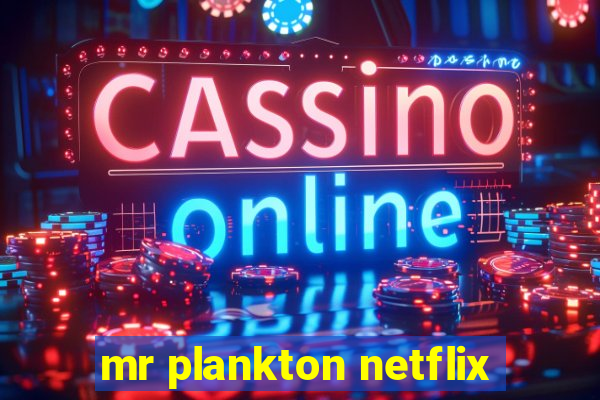 mr plankton netflix