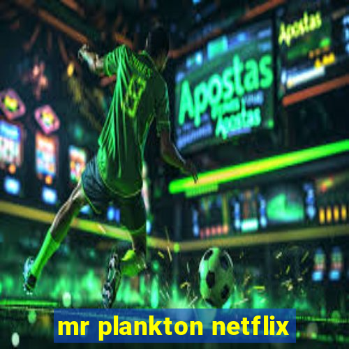 mr plankton netflix