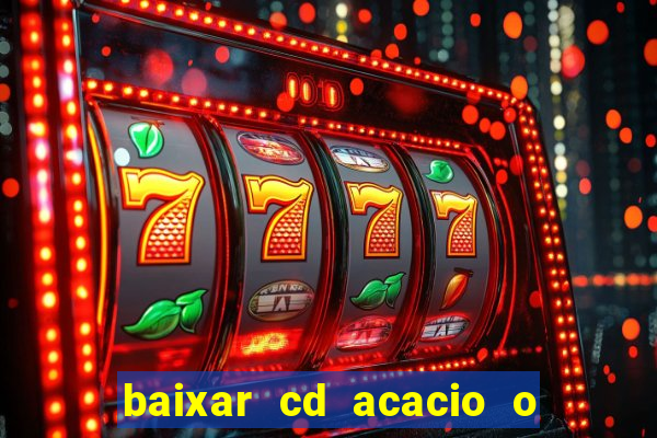 baixar cd acacio o ferinha da bahia vol 1