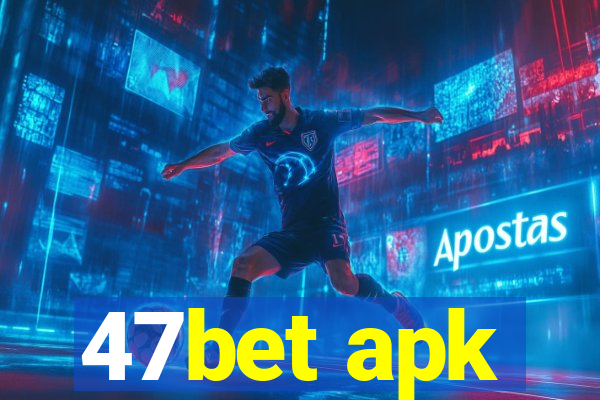 47bet apk