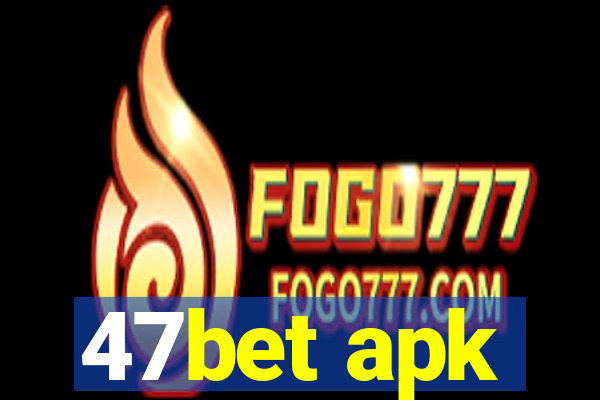 47bet apk