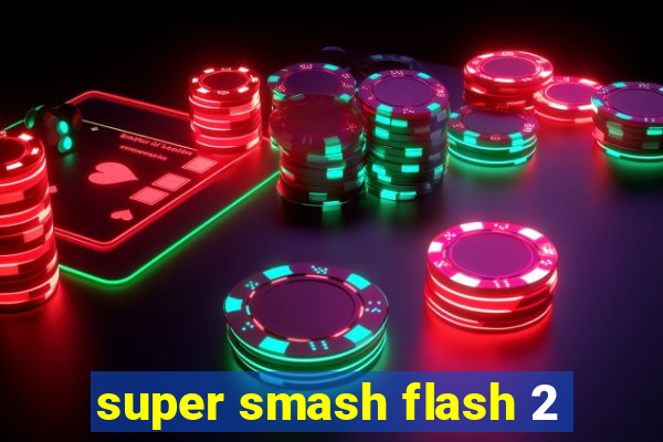 super smash flash 2