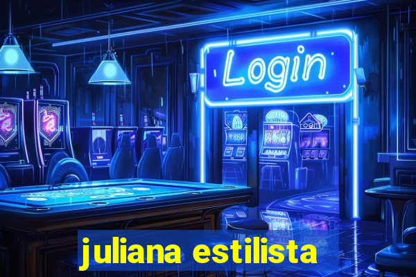 juliana estilista