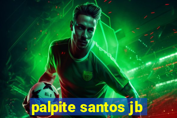 palpite santos jb